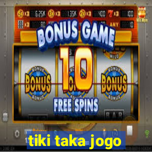 tiki taka jogo